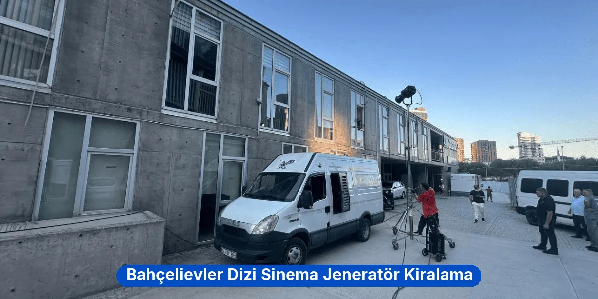 Bahçelievler Dizi Sinema Jeneratör Kiralama