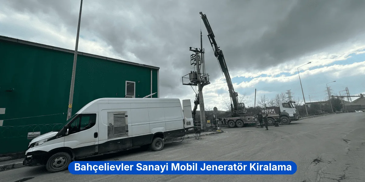 Bahçelievler Sanayi Mobil Jeneratör Kiralama